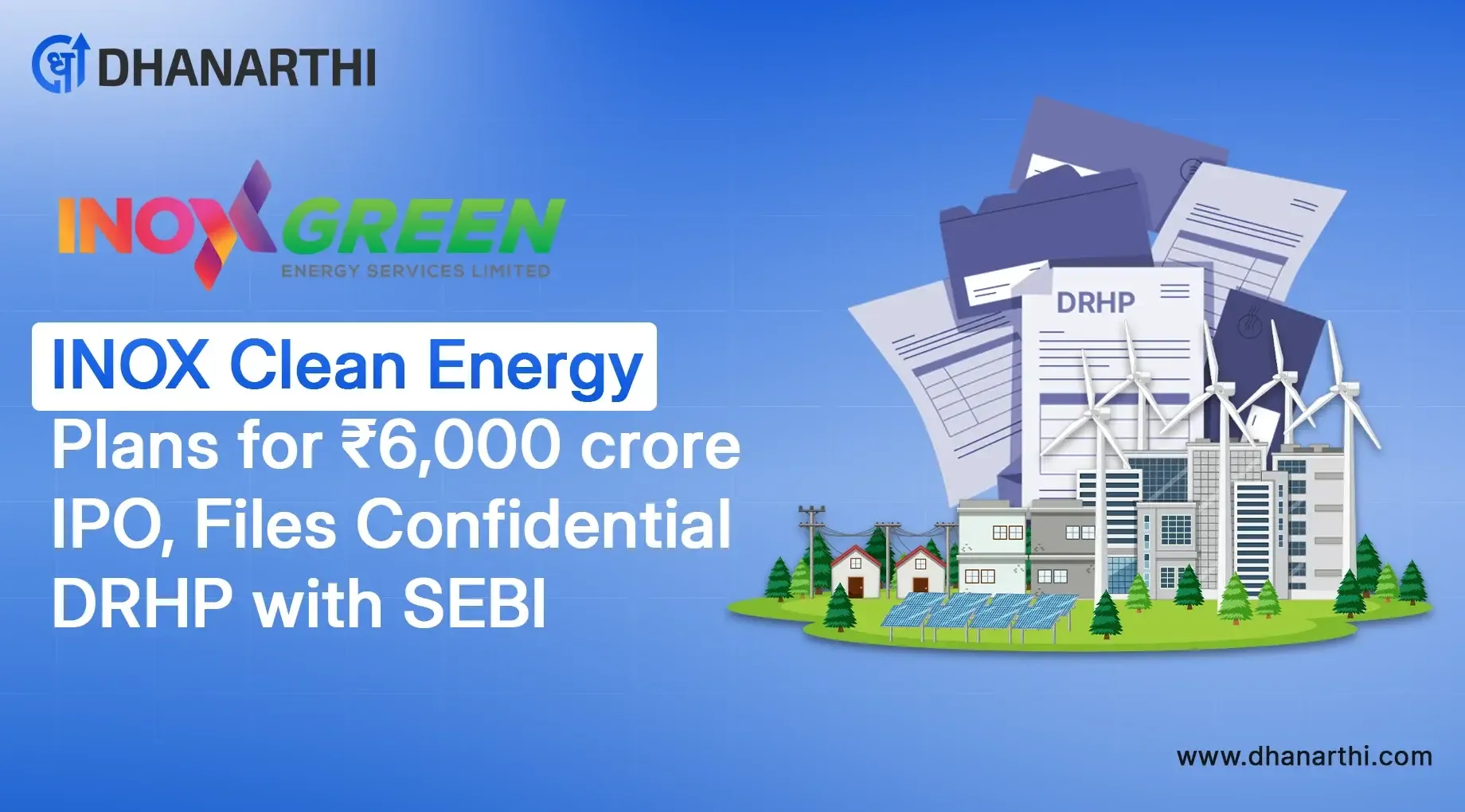 INOX Clean Energy Plans for ₹6,000 crore IPO, Files Confidential DRHP with SEBI